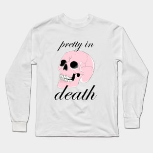 Pretty in Death Long Sleeve T-Shirt